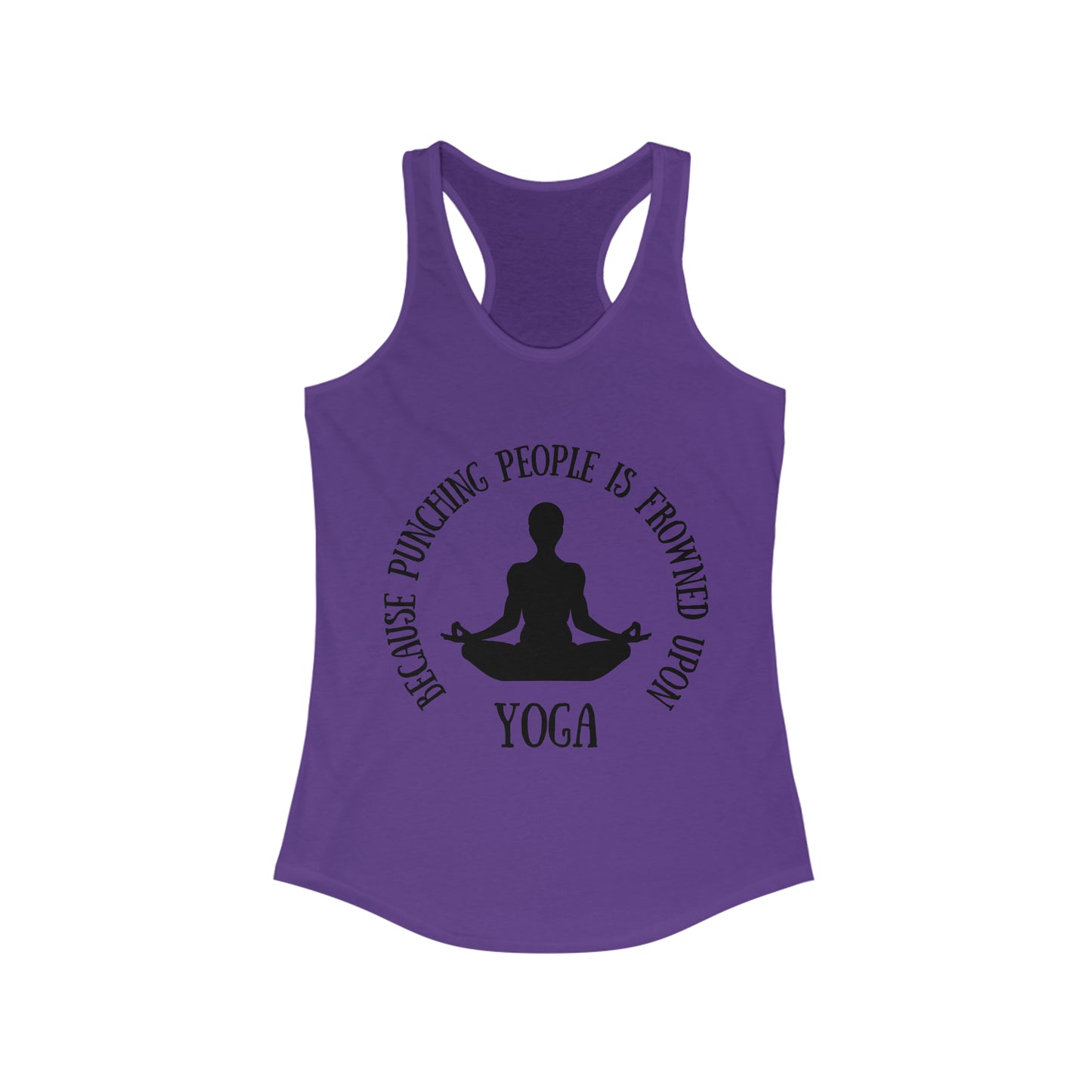 Yoga Because Punching people is Frowned Upon Racerback Tank