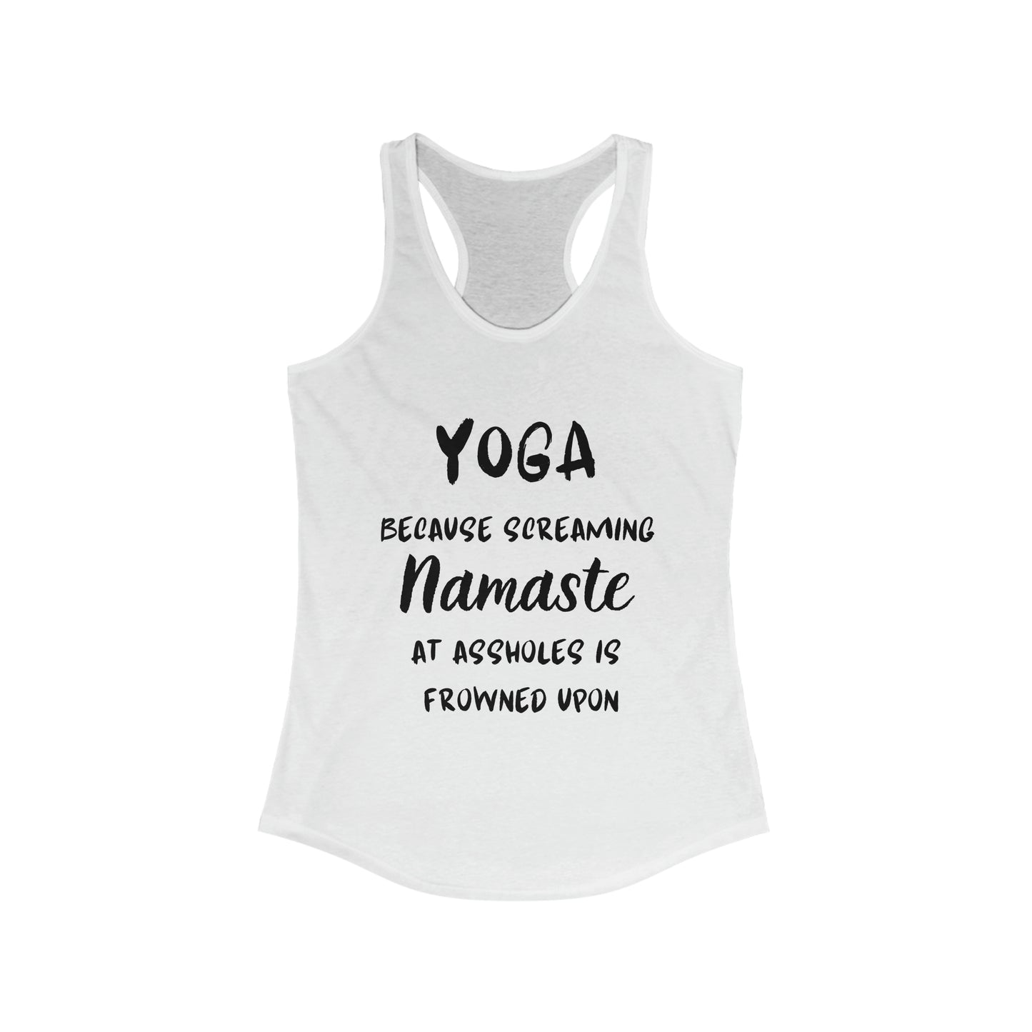 Yoga Because Screaming Namaste at assholes is frowned upon