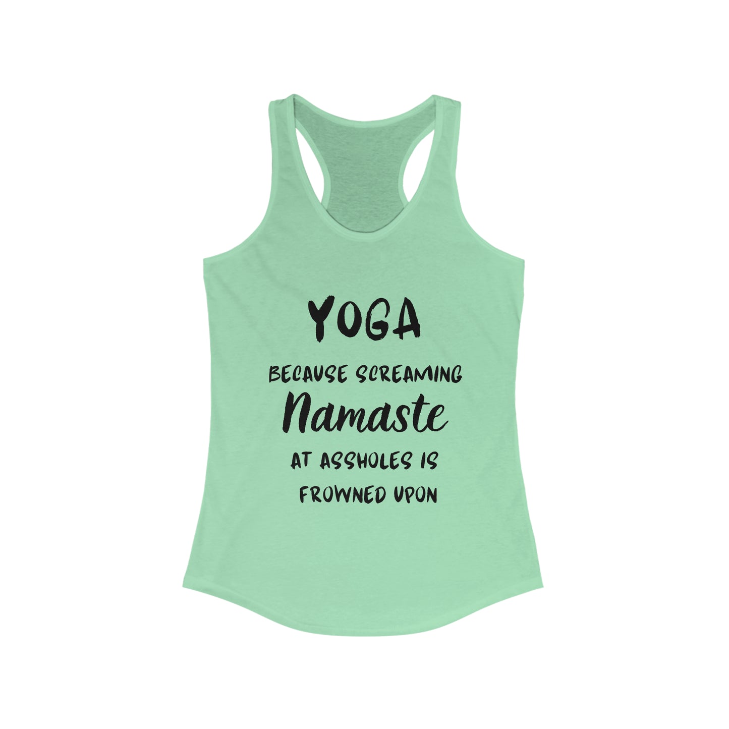 Yoga Because Screaming Namaste at assholes is frowned upon