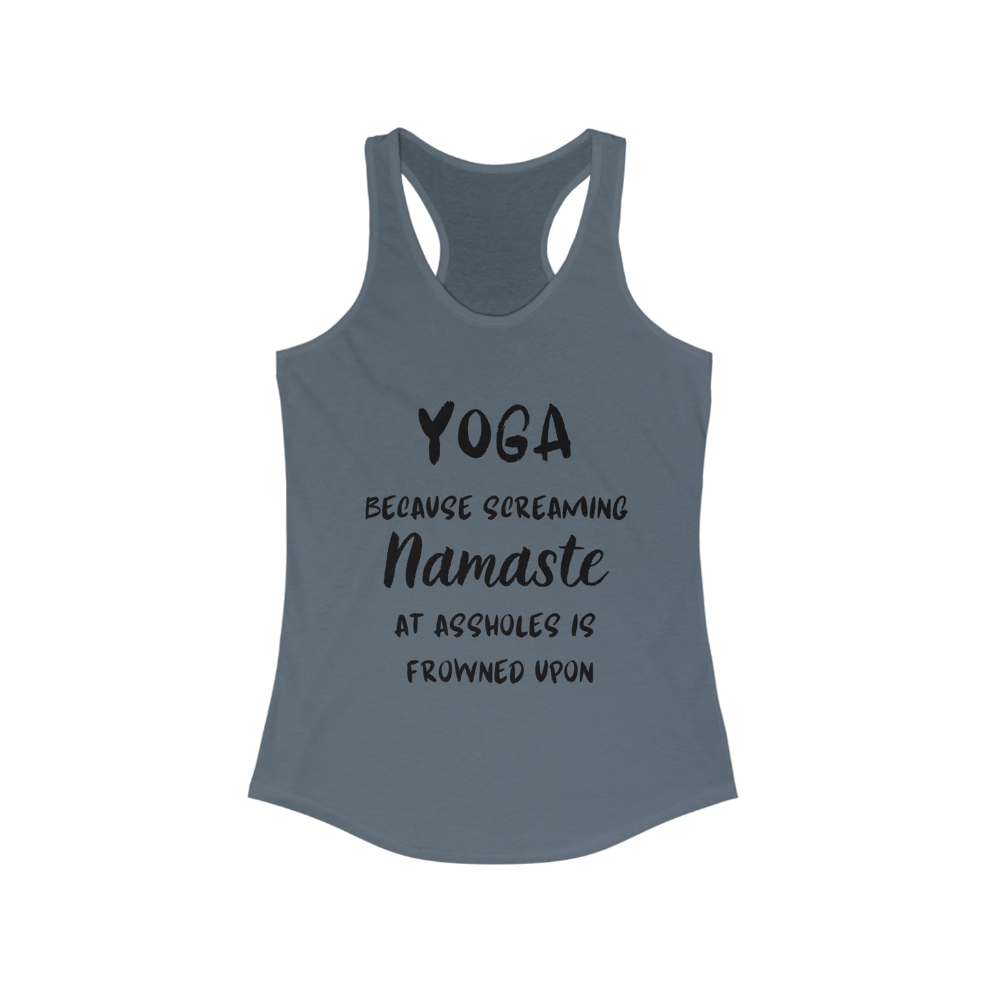 Yoga Because Screaming Namaste at assholes is frowned upon