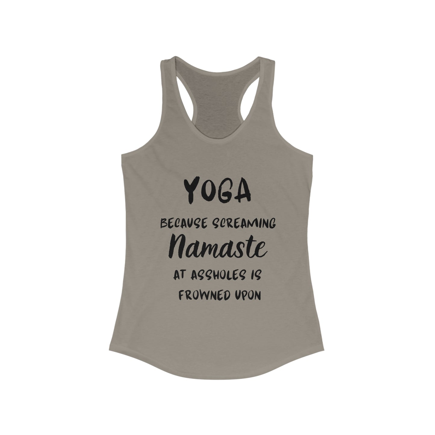 Yoga Because Screaming Namaste at assholes is frowned upon