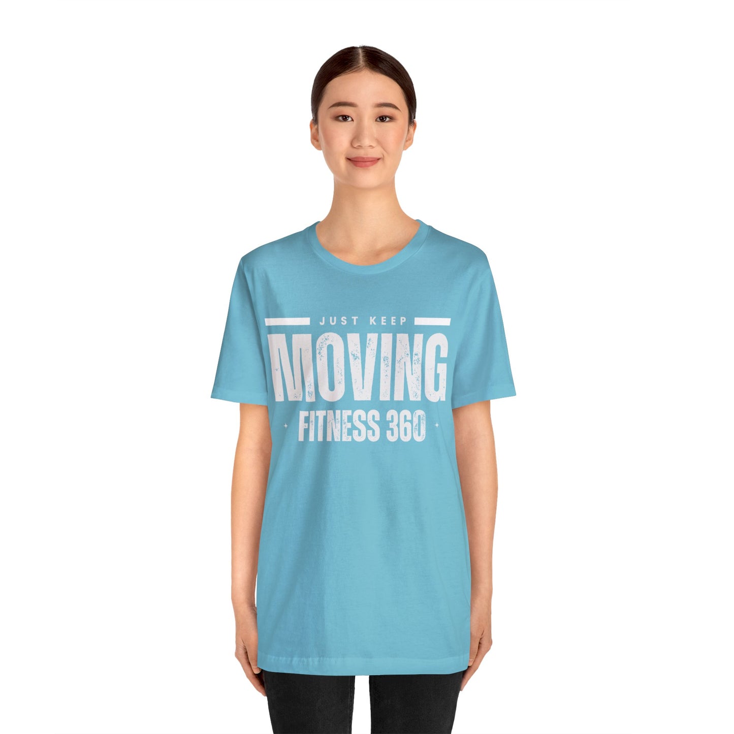 Just Keep Moving Fitness 360 T-Shirt