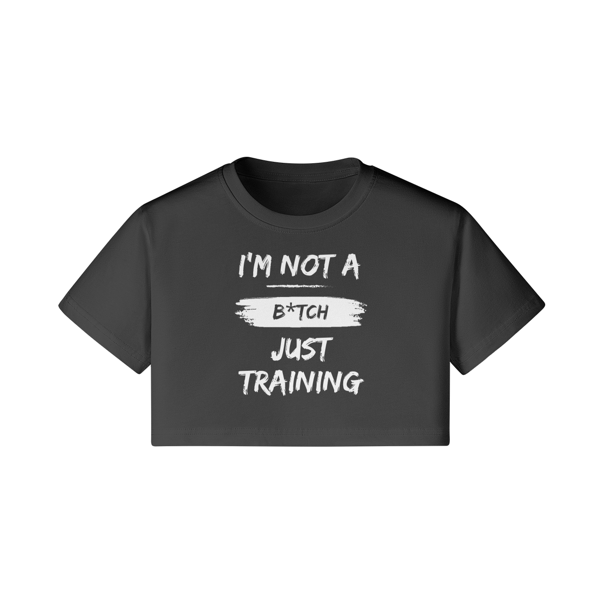 I'm not a B*tch just training