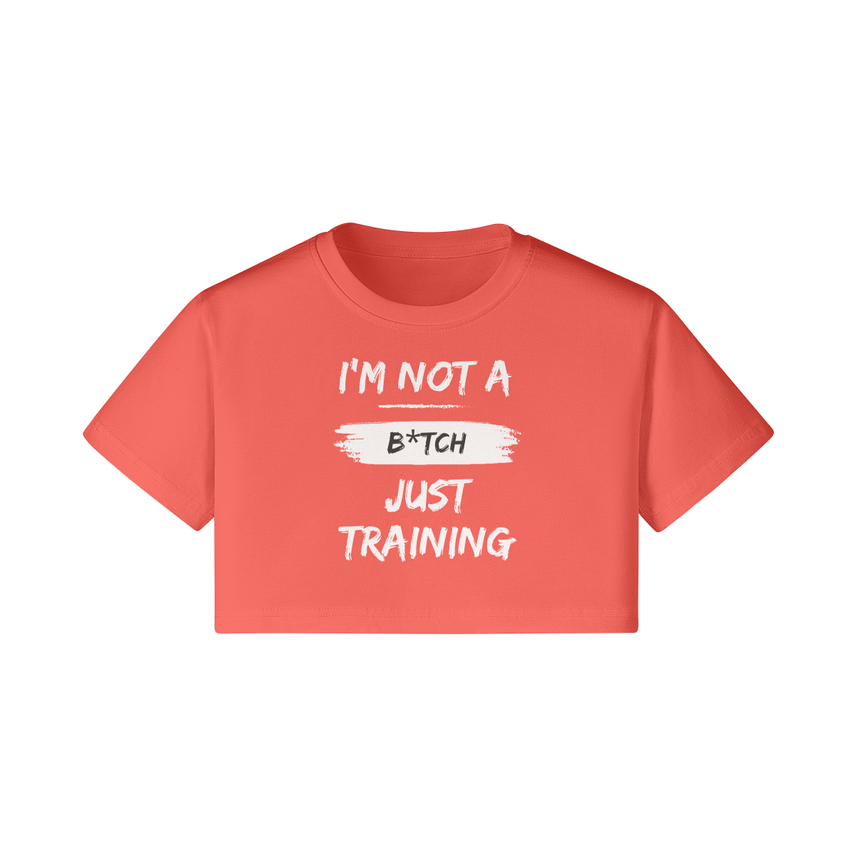 I'm not a B*tch just training